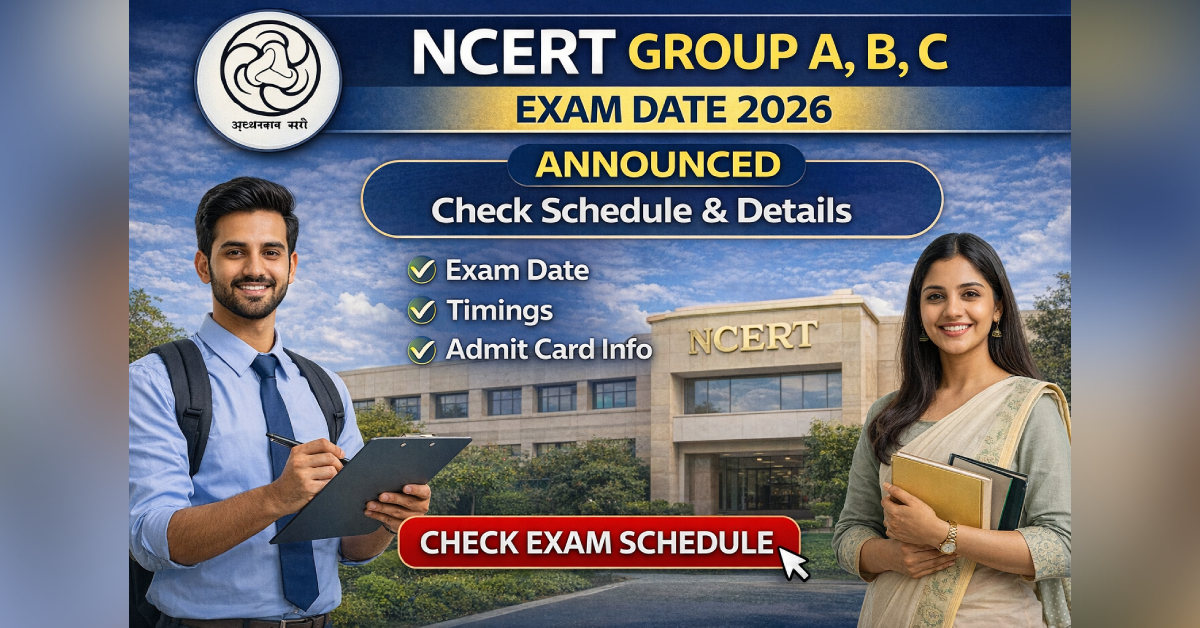NCERT Group A, B, C Exam Date 2026 Announced – Check Schedule & Details